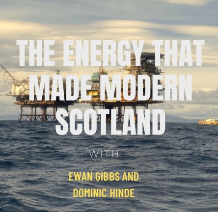 Photo of Beatrice field oil rig, text reads The Energy That Made Modern Scotland with Ewan Gibbs and Dominic Hinde