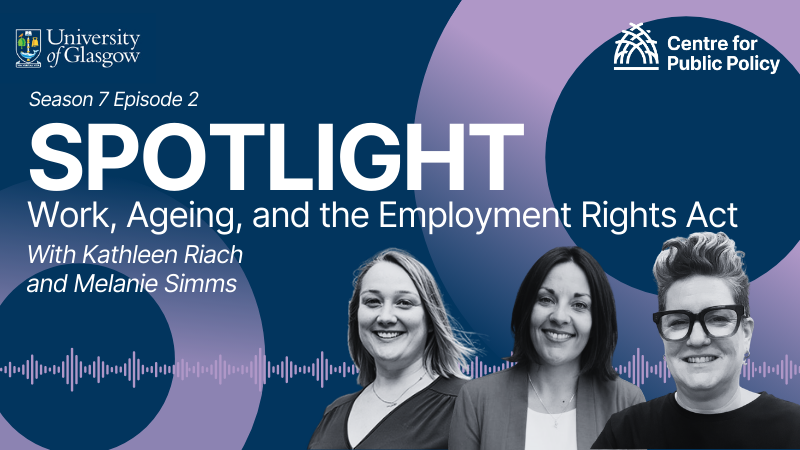Spotlight Season 7 Episode 2 Work, Ageing and the Employment Rights Act, Kathleen Riach and Melanie Simms