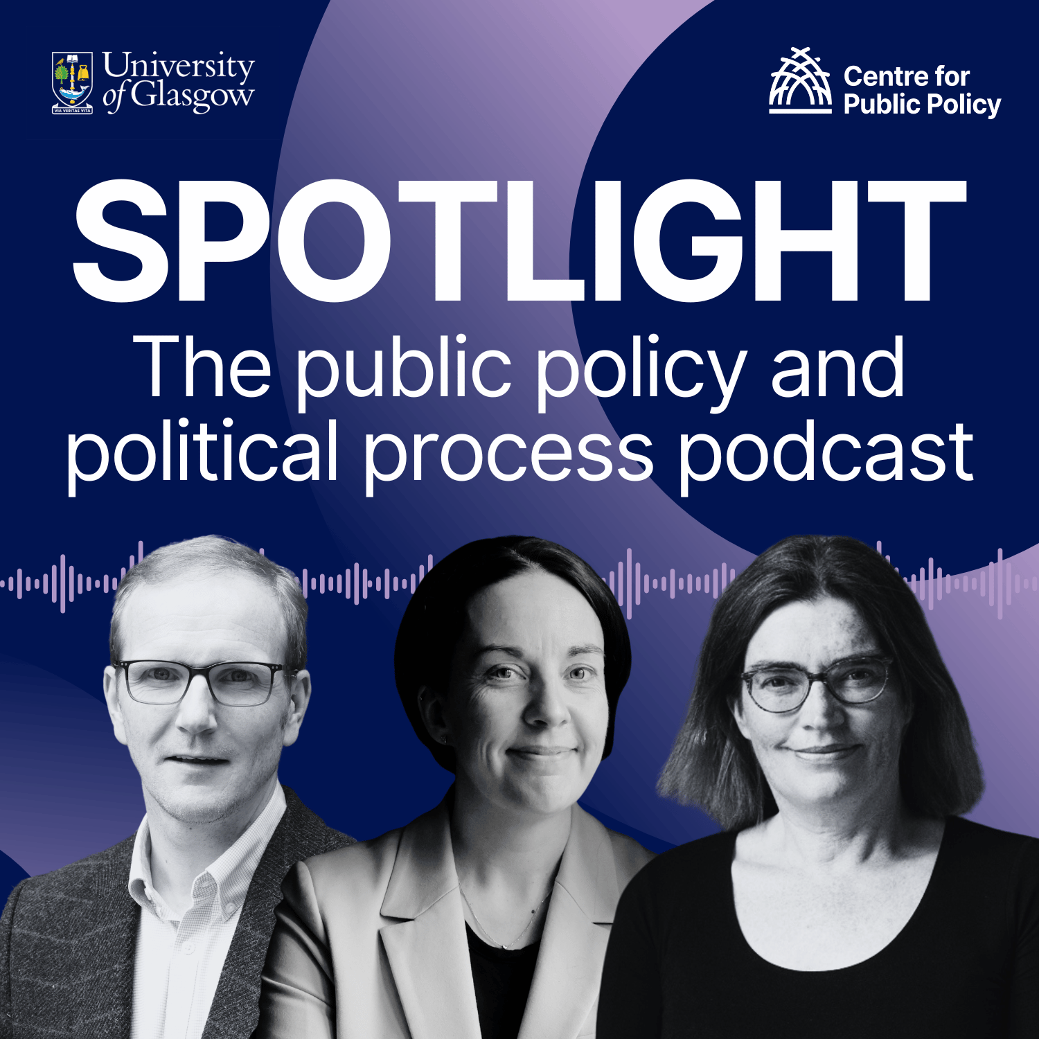 University of Glasgow Centre for Public Policy UofG Spotlight podcast, the public policy and political process podcast
